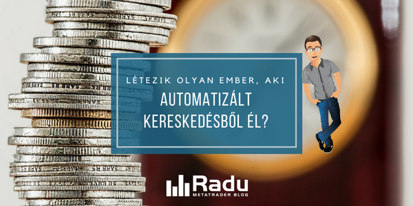 Ti kérdeztétek: létezik olyan ember, aki az automatizált kereskedésből él?