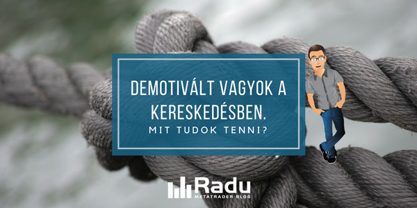 Ti kérdeztétek: demotivált vagyok a kereskedésben. Mit tegyek?