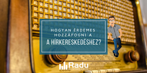 Ti kérdeztétek: hogyan érdemes hozzáfogni a hírkereskedéshez?