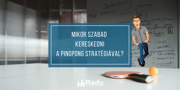 Mikor szabad kereskedni a Pingpong stratégiával?