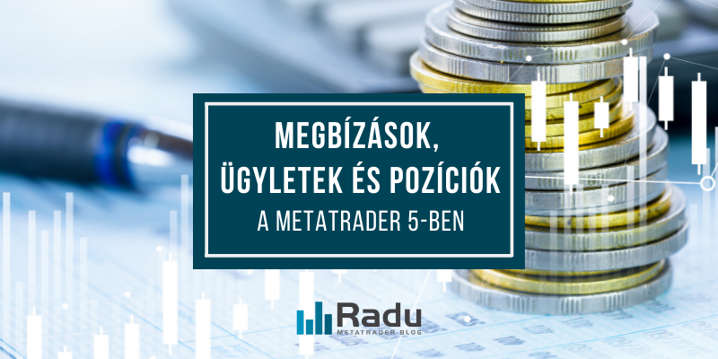 Megbízások, ügyletek és pozíciók a MetaTrader 5-ben