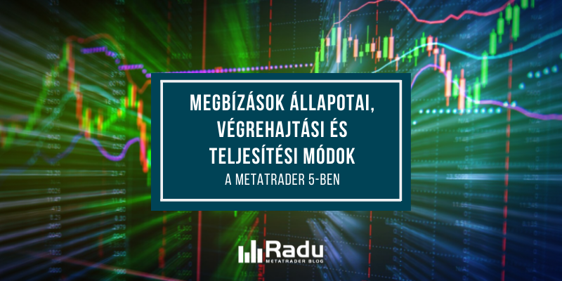 Megbízások állapotai, végrehajtási és teljesítési módok MetaTrader 5-ben