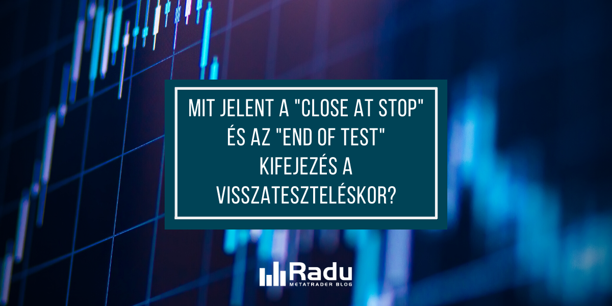 Mit jelent a close at stop és end of test kifejezés?